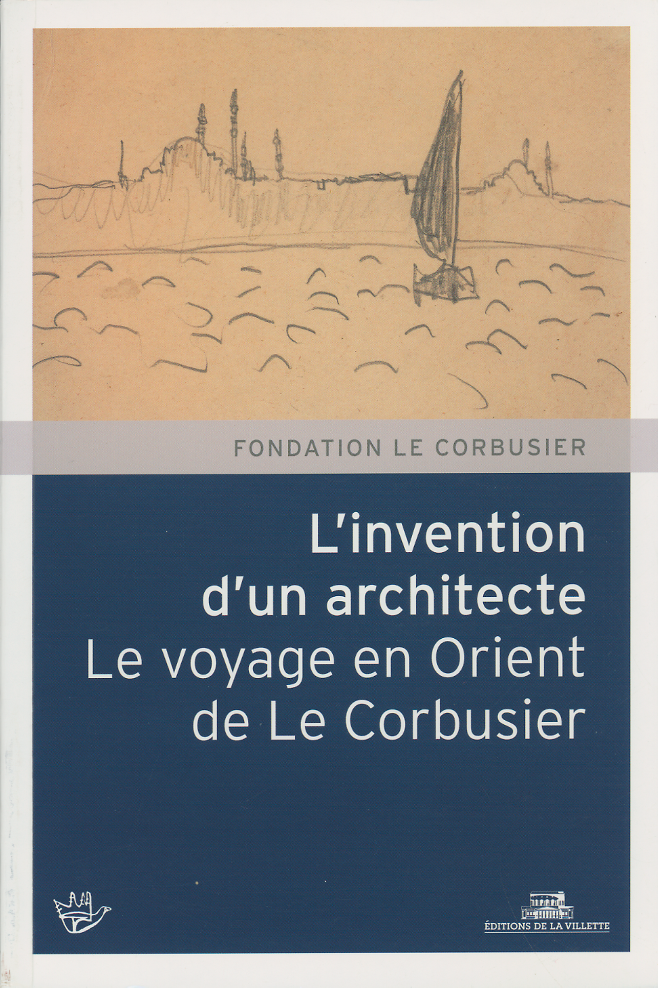 L'invention d'un architecte. Le voyage en Orient de Le
